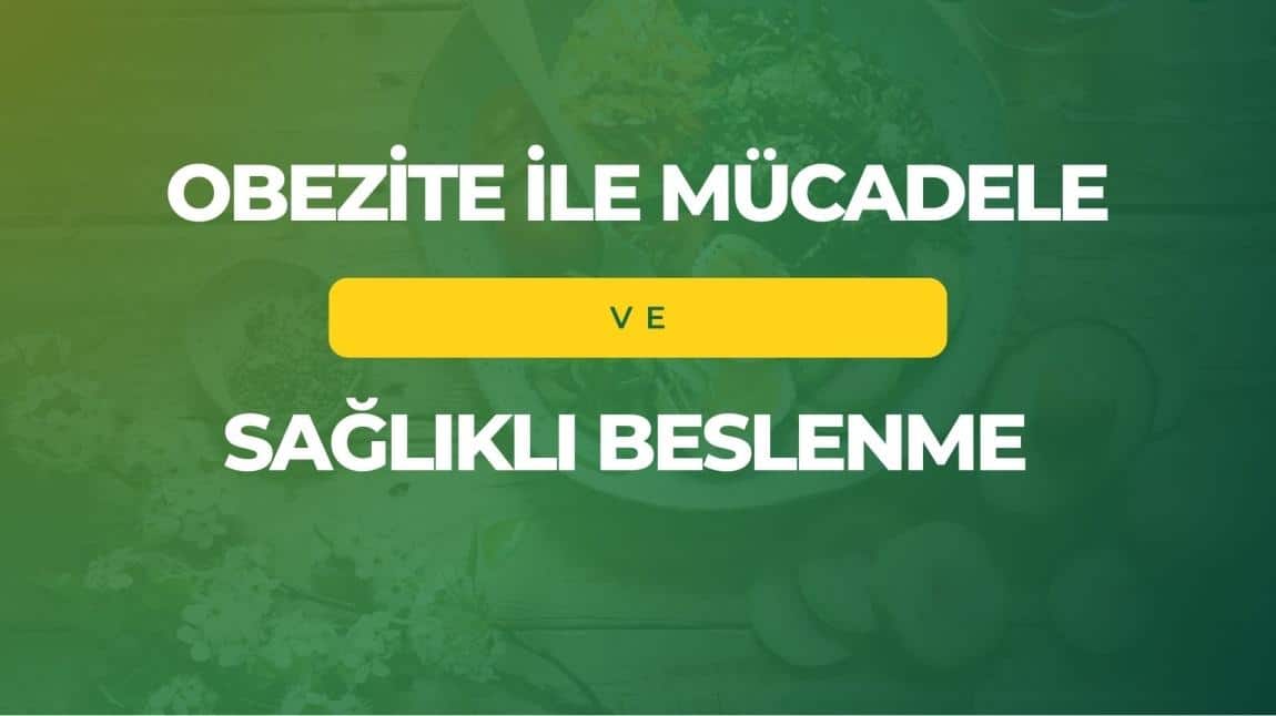 OBEZİTEYLE MÜCADELE VE SAĞLIKLI BESLENME SEMİNERİ